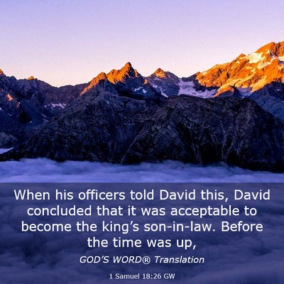 Picture 03 - 1 Samuel 18:26 GW - When his officers told David this, David - Bible Verse Picture