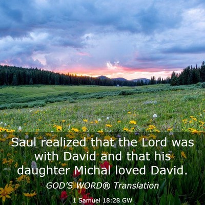 Picture 03 - 1 Samuel 18:28 GW - Saul realized that the Lord was with David and - Bible Verse Picture