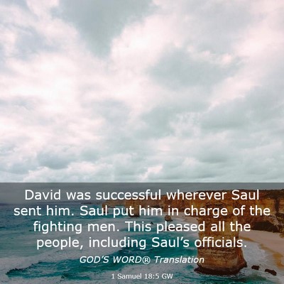 Picture 03 - 1 Samuel 18:5 GW - David was successful wherever Saul sent him. Saul - Bible Verse Picture