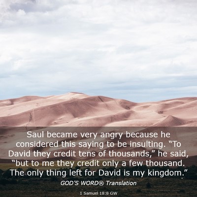 Picture 03 - 1 Samuel 18:8 GW - Saul became very angry because he considered this - Bible Verse Picture