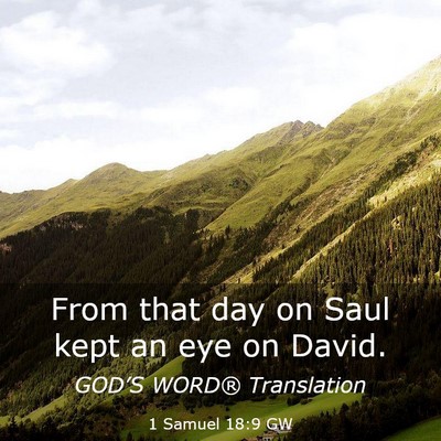 Picture 03 - 1 Samuel 18:9 GW - From that day on Saul kept an eye on - Bible Verse Picture