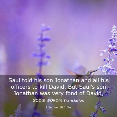 Picture 03 - 1 Samuel 19:1 GW - Saul told his son Jonathan and all his officers - Bible Verse Picture