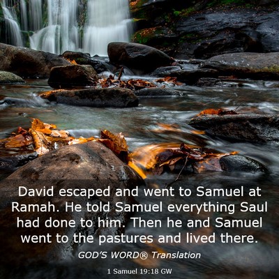 Picture 03 - 1 Samuel 19:18 GW - David escaped and went to Samuel at Ramah. He - Bible Verse Picture