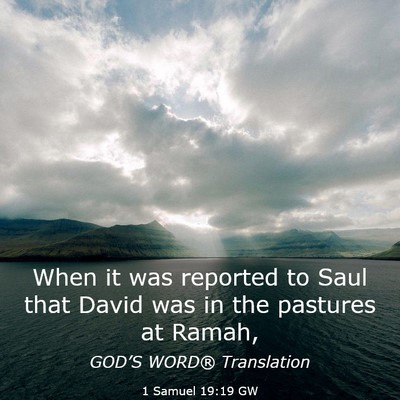 Picture 03 - 1 Samuel 19:19 GW - When it was reported to Saul that David was in - Bible Verse Picture