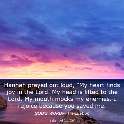 Picture 03 - 1 Samuel 2:1 GW - Hannah prayed out loud, “My heart finds joy in - Bible Verse Picture