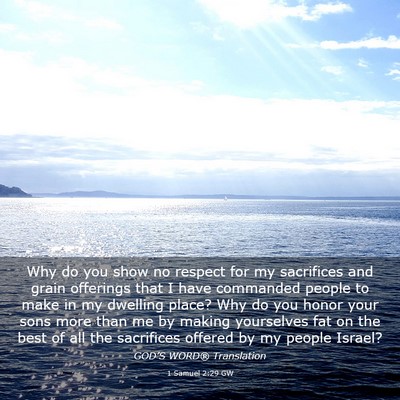 Picture 03 - 1 Samuel 2:29 GW - Why do you show no respect for my sacrifices and - Bible Verse Picture