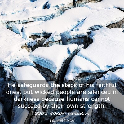 Picture 03 - 1 Samuel 2:9 GW - He safeguards the steps of his faithful ones, but - Bible Verse Picture
