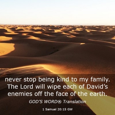 Picture 03 - 1 Samuel 20:15 GW - never stop being kind to my family. The Lord will - Bible Verse Picture