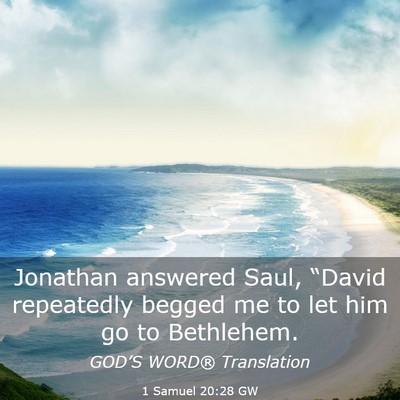 Picture 03 - 1 Samuel 20:28 GW - Jonathan answered Saul, “David repeatedly - Bible Verse Picture