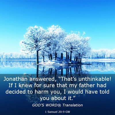 Picture 03 - 1 Samuel 20:9 GW - Jonathan answered, “That’s unthinkable! If I - Bible Verse Picture