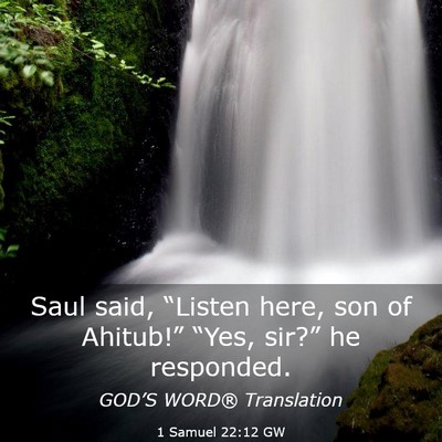Picture 03 - 1 Samuel 22:12 GW - Saul said, “Listen here, son of Ahitub!” - Bible Verse Picture