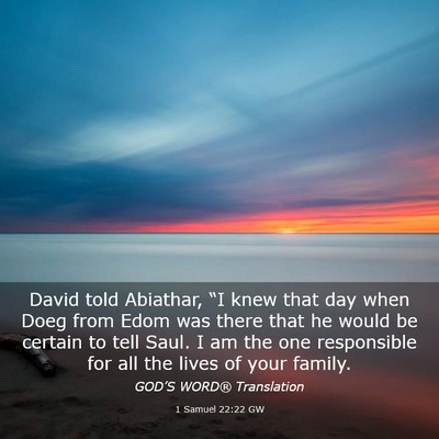 Picture 03 - 1 Samuel 22:22 GW - David told Abiathar, “I knew that day when Doeg - Bible Verse Picture