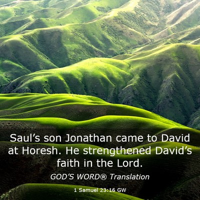 Picture 03 - 1 Samuel 23:16 GW - Saul’s son Jonathan came to David at Horesh. He - Bible Verse Picture