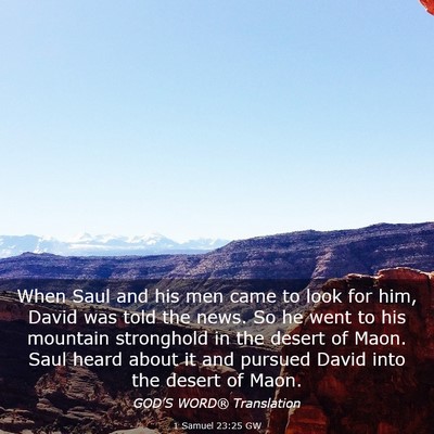 Picture 03 - 1 Samuel 23:25 GW - When Saul and his men came to look for him, David - Bible Verse Picture