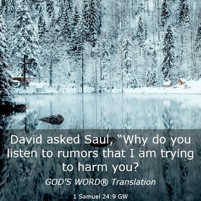 Picture 03 - 1 Samuel 24:9 GW - David asked Saul, “Why do you listen to rumors - Bible Verse Picture