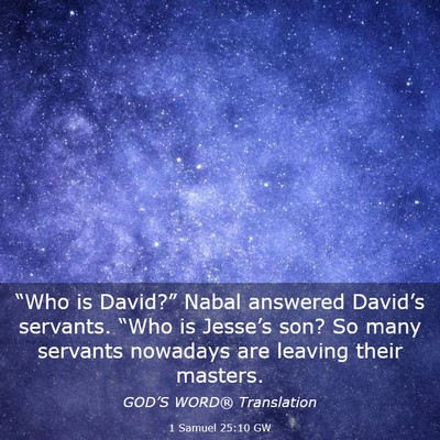 Picture 03 - 1 Samuel 25:10 GW - “Who is David?” Nabal answered David’s - Bible Verse Picture