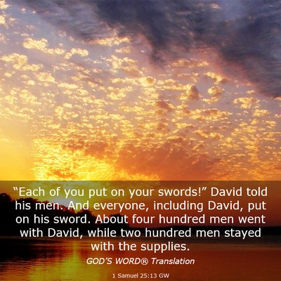Picture 03 - 1 Samuel 25:13 GW - “Each of you put on your swords!” David told - Bible Verse Picture