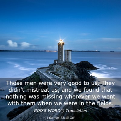 Picture 03 - 1 Samuel 25:15 GW - Those men were very good to us. They didn’t - Bible Verse Picture