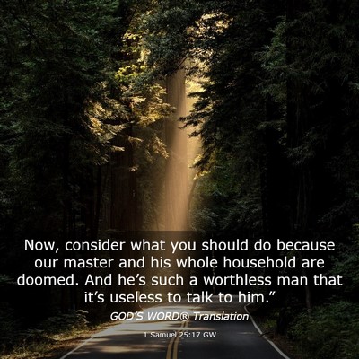 Picture 03 - 1 Samuel 25:17 GW - Now, consider what you should do because our - Bible Verse Picture