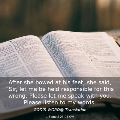 Picture 03 - 1 Samuel 25:24 GW - After she bowed at his feet, she said, “Sir, - Bible Verse Picture