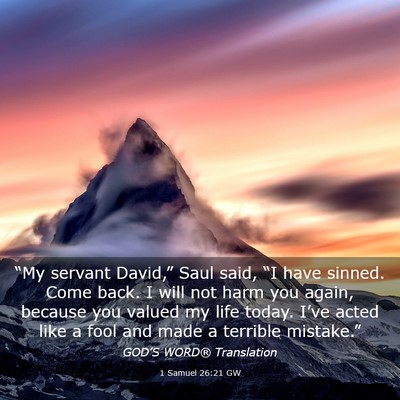 Picture 03 - 1 Samuel 26:21 GW - “My servant David,” Saul said, “I have - Bible Verse Picture