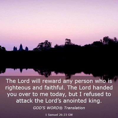 Picture 03 - 1 Samuel 26:23 GW - The Lord will reward any person who is righteous - Bible Verse Picture