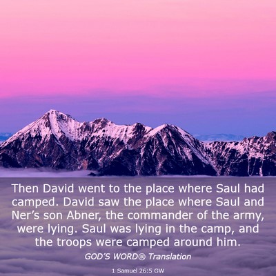 Picture 03 - 1 Samuel 26:5 GW - Then David went to the place where Saul had - Bible Verse Picture