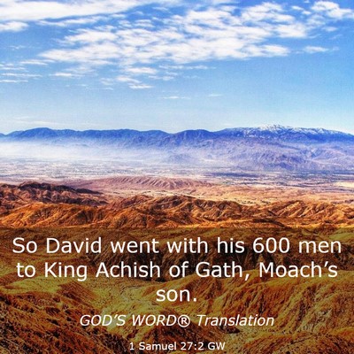 Picture 03 - 1 Samuel 27:2 GW - So David went with his 600 men to King Achish of - Bible Verse Picture