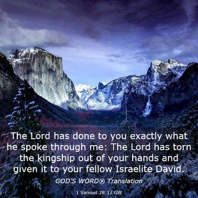 Picture 03 - 1 Samuel 28:17 GW - The Lord has done to you exactly what he spoke - Bible Verse Picture