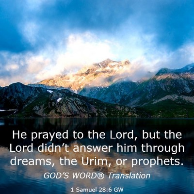 Picture 03 - 1 Samuel 28:6 GW - He prayed to the Lord, but the Lord didn’t - Bible Verse Picture