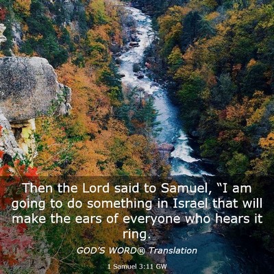 Picture 03 - 1 Samuel 3:11 GW - Then the Lord said to Samuel, “I am going to do - Bible Verse Picture