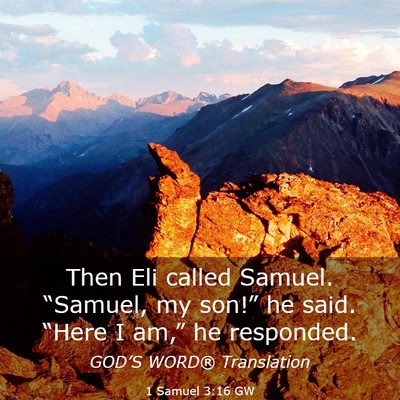 Picture 03 - 1 Samuel 3:16 GW - Then Eli called Samuel. “Samuel, my son!” he - Bible Verse Picture