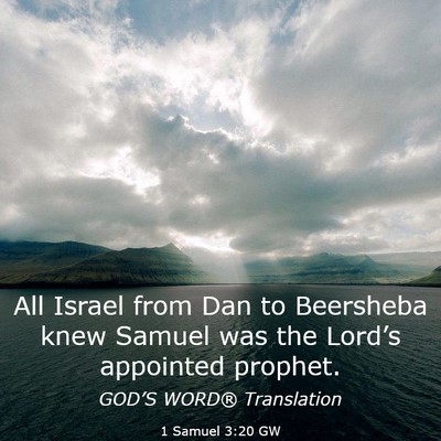 Picture 03 - 1 Samuel 3:20 GW - All Israel from Dan to Beersheba knew Samuel was - Bible Verse Picture