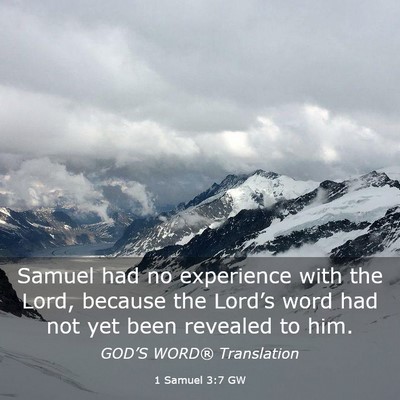 Picture 03 - 1 Samuel 3:7 GW - Samuel had no experience with the Lord, because - Bible Verse Picture