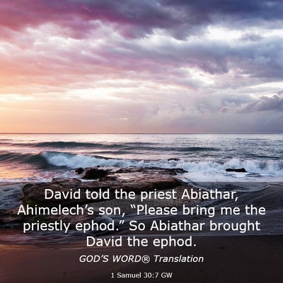 Picture 03 - 1 Samuel 30:7 GW - David told the priest Abiathar, Ahimelech’s - Bible Verse Picture