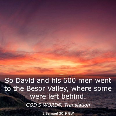 Picture 03 - 1 Samuel 30:9 GW - So David and his 600 men went to the Besor - Bible Verse Picture