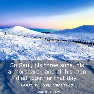 Picture 03 - 1 Samuel 31:6 GW - So Saul, his three sons, his armorbearer, and all - Bible Verse Picture