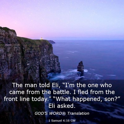 Picture 03 - 1 Samuel 4:16 GW - The man told Eli, “I’m the one who came from - Bible Verse Picture