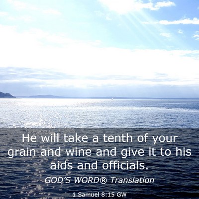 Picture 03 - 1 Samuel 8:15 GW - He will take a tenth of your grain and wine and - Bible Verse Picture