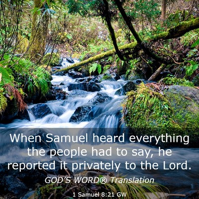 Picture 03 - 1 Samuel 8:21 GW - When Samuel heard everything the people had to - Bible Verse Picture