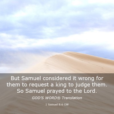Picture 03 - 1 Samuel 8:6 GW - But Samuel considered it wrong for them to - Bible Verse Picture