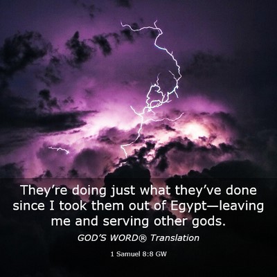 Picture 03 - 1 Samuel 8:8 GW - They’re doing just what they’ve done since I - Bible Verse Picture