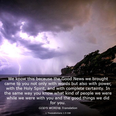Picture 03 - 1 Thessalonians 1:5 GW - We know this because the Good News we brought - Bible Verse Picture