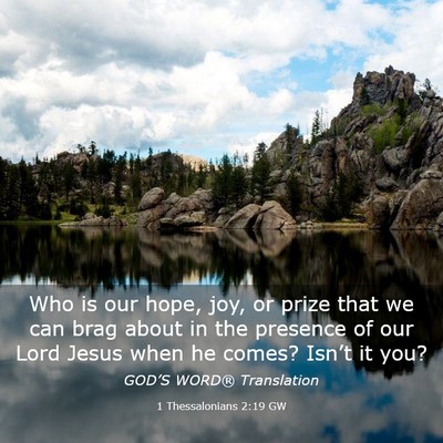 Picture 03 - 1 Thessalonians 2:19 GW - Who is our hope, joy, or prize that we can brag - Bible Verse Picture