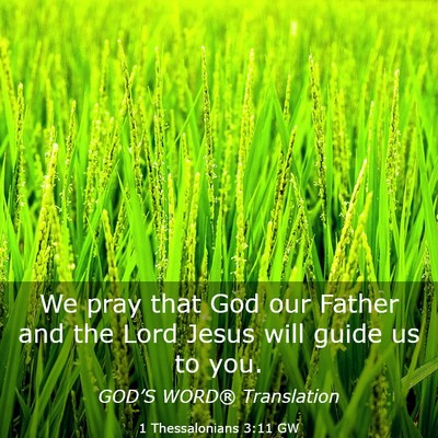 Picture 03 - 1 Thessalonians 3:11 GW - We pray that God our Father and the Lord Jesus - Bible Verse Picture