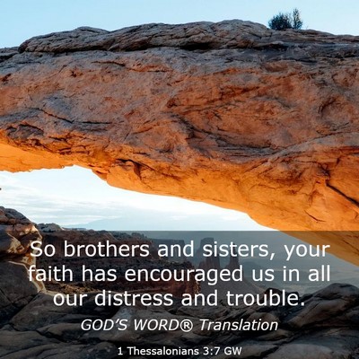 Picture 03 - 1 Thessalonians 3:7 GW - So brothers and sisters, your faith has - Bible Verse Picture