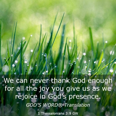 Picture 03 - 1 Thessalonians 3:9 GW - We can never thank God enough for all the joy you - Bible Verse Picture