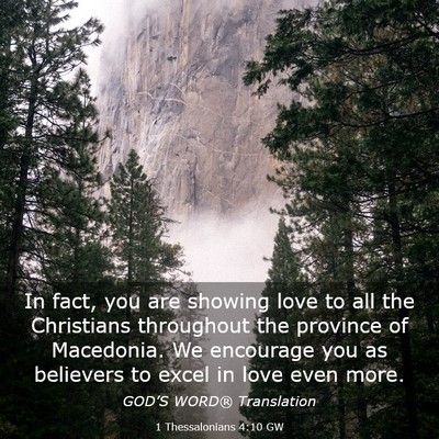 Picture 03 - 1 Thessalonians 4:10 GW - In fact, you are showing love to all the - Bible Verse Picture