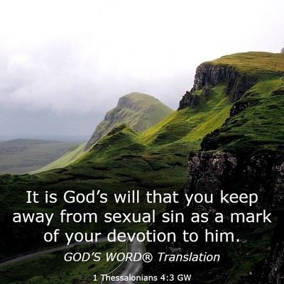 Picture 03 - 1 Thessalonians 4:3 GW - It is God’s will that you keep away from sexual - Bible Verse Picture