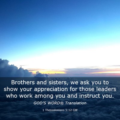 Picture 03 - 1 Thessalonians 5:12 GW - Brothers and sisters, we ask you to show your - Bible Verse Picture